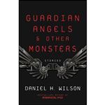 کتاب Guardian Angels and Other Monsters اثر Daniel H. Wilson انتشارات Vintage