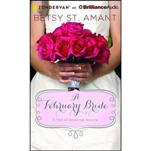 کتاب A February Bride اثر Betsy St. Amant and Amber Quick انتشارات Zondervan on Brilliance Audio 