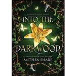 کتاب Into the Darkwood اثر Anthea Sharp انتشارات Fiddlehead Press