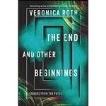 کتاب The End and Other Beginnings اثر Veronica Roth انتشارات Katherine Tegen Books