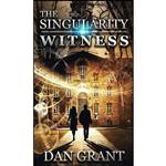 کتاب The Singularity Witness  اثر Dan Grant انتشارات Mindscape Press, Inc.