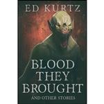 کتاب Blood They Brought and Other Stories اثر Ed Kurtz انتشارات JournalStone