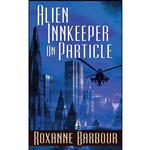 کتاب Alien Innkeeper on Particle  اثر Roxanne Barbour انتشارات Wild Rose Press