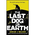 کتاب The Last Dog on Earth اثر Adrian J Walker انتشارات Ebury