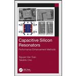 کتاب Capacitive Silicon Resonators اثر Takahito Ono and Nguyen Van Toan انتشارات CRC Press