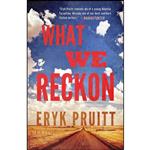 کتاب What We Reckon اثر Eryk Pruitt انتشارات Polis Books