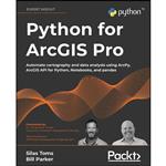 کتاب Python for ArcGIS Pro اثر جمعی از نویسندگان انتشارات Packt Publishing 