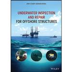 کتاب Underwater Inspection and Repair for Offshore Structures اثر John V. Sharp and Gerhard Ersdal انتشارات Wiley