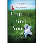 کتاب Until I Find You اثر Rea Frey انتشارات Griffin