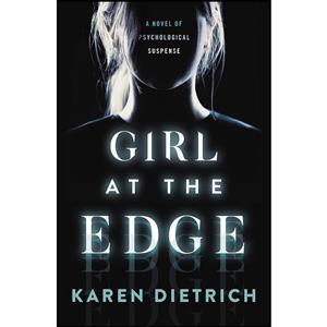 کتاب Girl at the Edge اثر Karen Dietrich انتشارات Grand Central Publishing