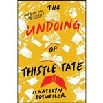 کتاب The Undoing of Thistle Tate اثر Katelyn Detweiler انتشارات Margaret Ferguson Books