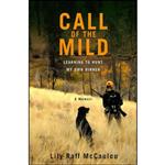 کتاب Call of the Mild اثر Lily Raff McCaulou انتشارات Grand Central Publishing