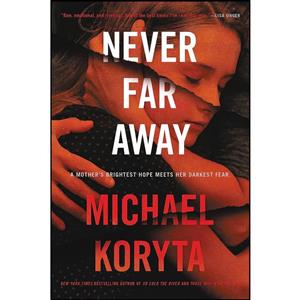 کتاب Never Far Away اثر Michael Koryta انتشارات Little, Brown and Company