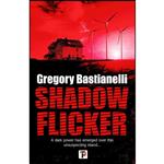 کتاب Shadow Flicker  اثر Gregory Bastianelli انتشارات Flame Tree Press