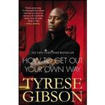 کتاب How to Get Out of Your Own Way اثر Tyrese انتشارات Grand Central Publishing