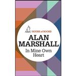 کتاب In Mine Own Heart اثر Alan Marshall انتشارات House of Books