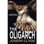 کتاب The Oligarch اثر Joseph Clyde انتشارات Gibson Square Books Ltd