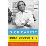 کتاب Brief Encounters اثر Dick Cavett and Jimmy Fallon انتشارات Henry Holt and Co.