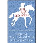 کتاب Fair Girls and Grey Horses اثر جمعی از نویسندگان انتشارات Allison Busby