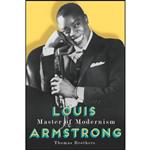 کتاب Louis Armstrong, Master of Modernism اثر Thomas David Brothers انتشارات W. W. Norton Company