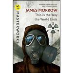 کتاب This Is the Way the World Ends اثر James Morrow انتشارات Gateway