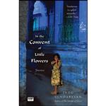 کتاب In the Convent of Little Flowers اثر Indu Sundaresan انتشارات Washington Square Press