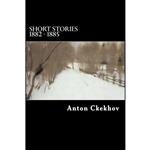 کتاب Short Stories 1882 - 1885  اثر Anton Ckekhov and Will Jonson انتشارات تازه ها