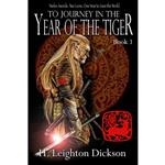 کتاب To Journey in the Year of Tiger اثر H. Leighton Dickson انتشارات تازه ها 