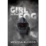 کتاب The Girl In The Fog اثر Melissa Algood انتشارات Mad Girls Publishing