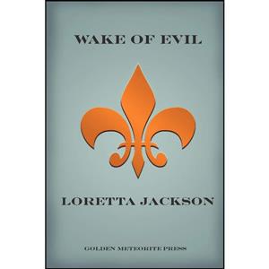 کتاب Wake of Evil اثر Loretta Jackson انتشارات Golden Meteorite Press