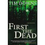 کتاب First the Dead  اثر Tim Downs انتشارات Thomas Nelson Publishing