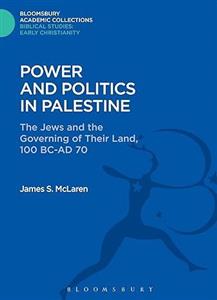 Power and Politics in Palestine: The Jews and the Governing of their Land, 100 BC-AD 70