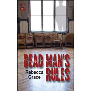 کتاب Dead Mans Rules اثر Rebecca Grace انتشارات The Wild Rose Press, Inc. 