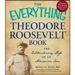 کتاب The Everything Theodore Roosevelt Book اثر Arthur G. Sharp انتشارات Everything