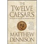 کتاب The Twelve Caesars اثر Matthew Dennison انتشارات St. Martins Griffin