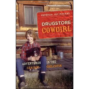 کتاب Drugstore Cowgirl اثر Patricia Joy MacKay انتشارات Heritage House Publishing 