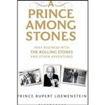 کتاب A Prince Among Stones اثر Prince Rupert Loewenstein انتشارات Bloomsbury Publishing PLC