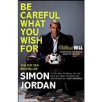 کتاب Be Careful What You Wish For اثر Simon Jordan انتشارات Yellow Jersey Press