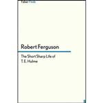 کتاب The Short Sharp Life of T. E. Hulme اثر Robert Ferguson انتشارات Faber & Faber