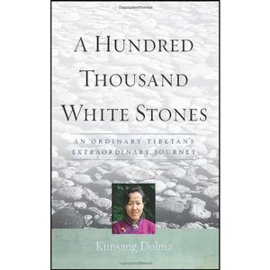 کتاب A Hundred Thousand White Stones اثر Kunsang Dolma and Evan Denno انتشارات Wisdom Publications 