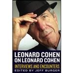 کتاب Leonard Cohen on Leonard Cohen اثر Leonard Cohen and Jeff Burger انتشارات Chicago Review Press