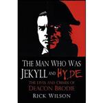 کتاب The Man Who Was Jekyll and Hyde اثر Rick Wilson انتشارات The History Press