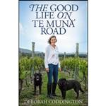 کتاب The Good Life on Te Muna Road اثر Deborah Coddington انتشارات Random House, New Zealand