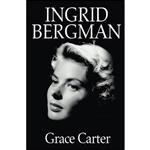 کتاب Ingrid Bergman اثر Grace May Carter انتشارات تازه ها