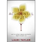 کتاب The Accidental Truth اثر Lauri Taylor and Candice DeLong انتشارات SelectBooks