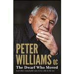 کتاب The Dwarf Who Moved and Other Remarkable Tales From a Life in the Law اثر Peter Williams QC انتشارات HarperCollins