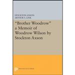 کتاب  Brother Woodrow اثر Stockton Axson and Arthur S. Link انتشارات Princeton University Press