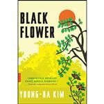 کتاب Black Flower اثر Young-ha Kim انتشارات Mariner Books