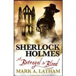 کتاب Sherlock Holmes - A Betrayal in Blood اثر Mark Latham and Mark A. Latham انتشارات Titan Books
