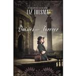 کتاب Daisies Are Forever اثر Liz Tolsma and Liz Tolsma انتشارات Thomas Nelson